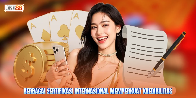 Berbagai sertifikasi internasional memperkuat kredibilitas