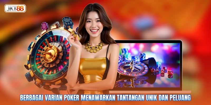 Berbagai varian poker menawarkan tantangan unik dan peluang