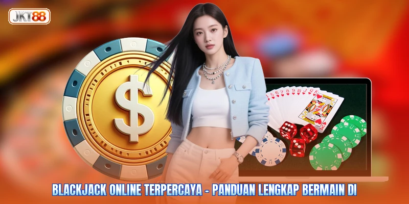 Blackjack Online Terpercaya - Panduan Lengkap Bermain Di