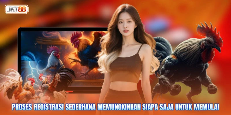 Proses registrasi sederhana memungkinkan siapa saja untuk memulai
