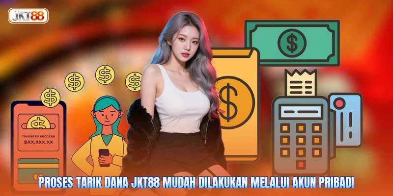Proses tarik dana JKT88 mudah dilakukan melalui akun pribadi