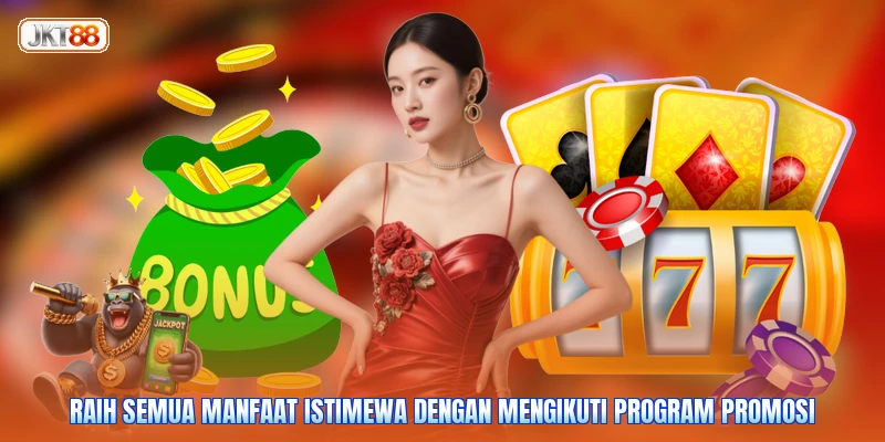 Raih semua manfaat istimewa dengan mengikuti program promosi
