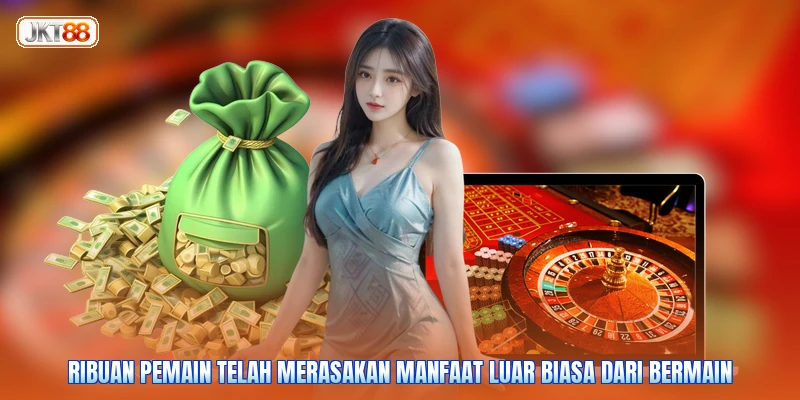 Ribuan pemain telah merasakan manfaat luar biasa dari bermain