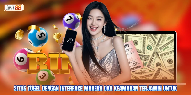 Situs togel dengan interface modern dan keamanan terjamin untuk