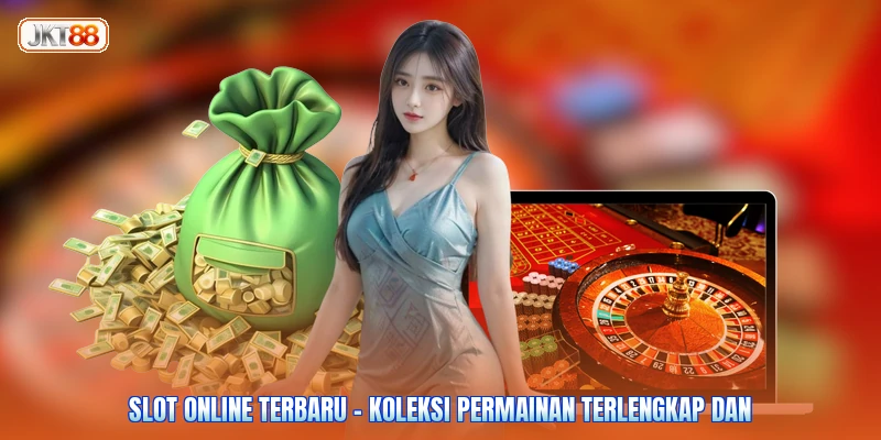 Slot Online Terbaru - Koleksi Permainan Terlengkap Dan