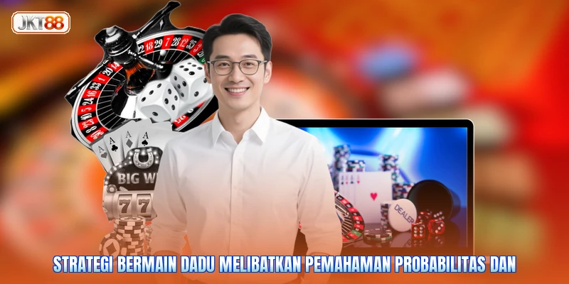 Strategi bermain dadu melibatkan pemahaman probabilitas dan